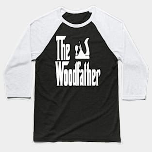 Cool The WoodFather Funny Daddy Gift Baseball T-Shirt